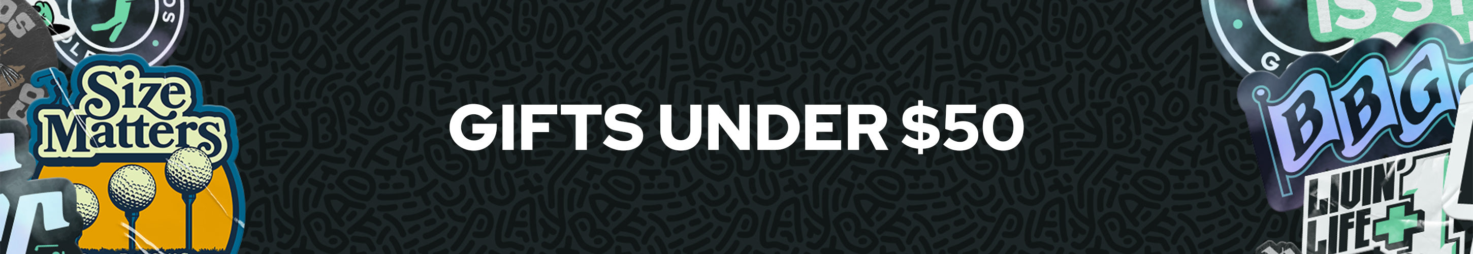 A banner with GIFTS UNDER $50 in bold white text, surrounded by colorful stickers with golf, size matters, and funky life themes on a black patterned background.