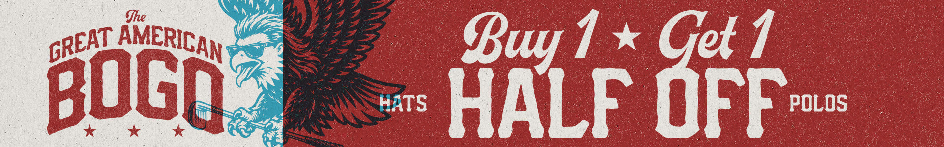Text reads: The Great American BOGO. Buy 1 Get 1 HALF OFF. Tees. Polos. Features a blue illustrated eagle with spread wings on the left, set against a red and white textured background. Bold, vintage-style fonts are used throughout.