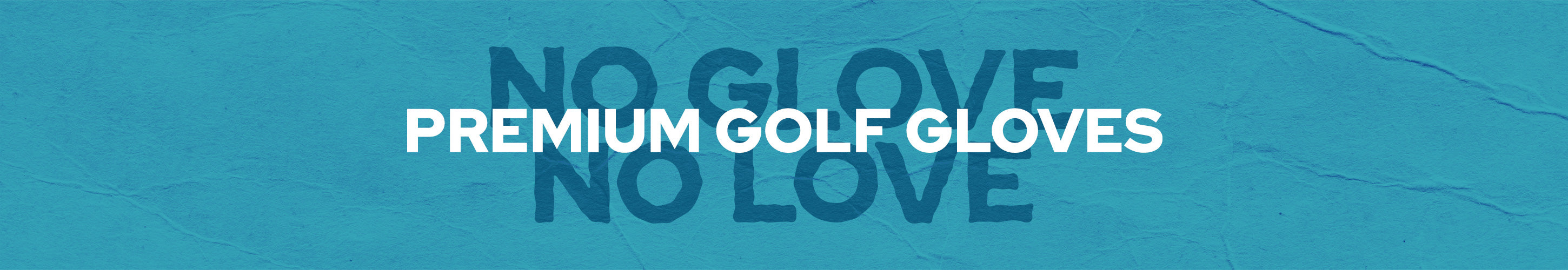 Text on a textured blue background reads in bold: NO GLOVE NO LOVE. The words PREMIUM GOLF GLOVES are superimposed in white, all-caps font across the center. The message emphasizes the importance of golf gloves.