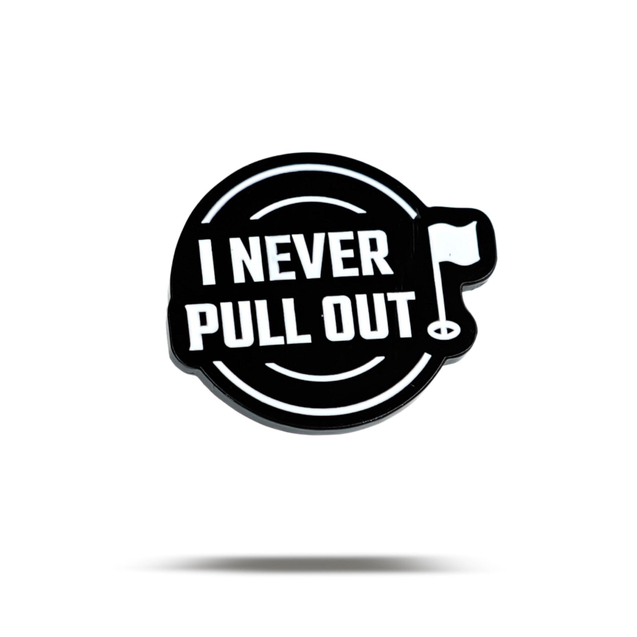 I NEVER PULL OUT - Ball Marker - bogeybros-new