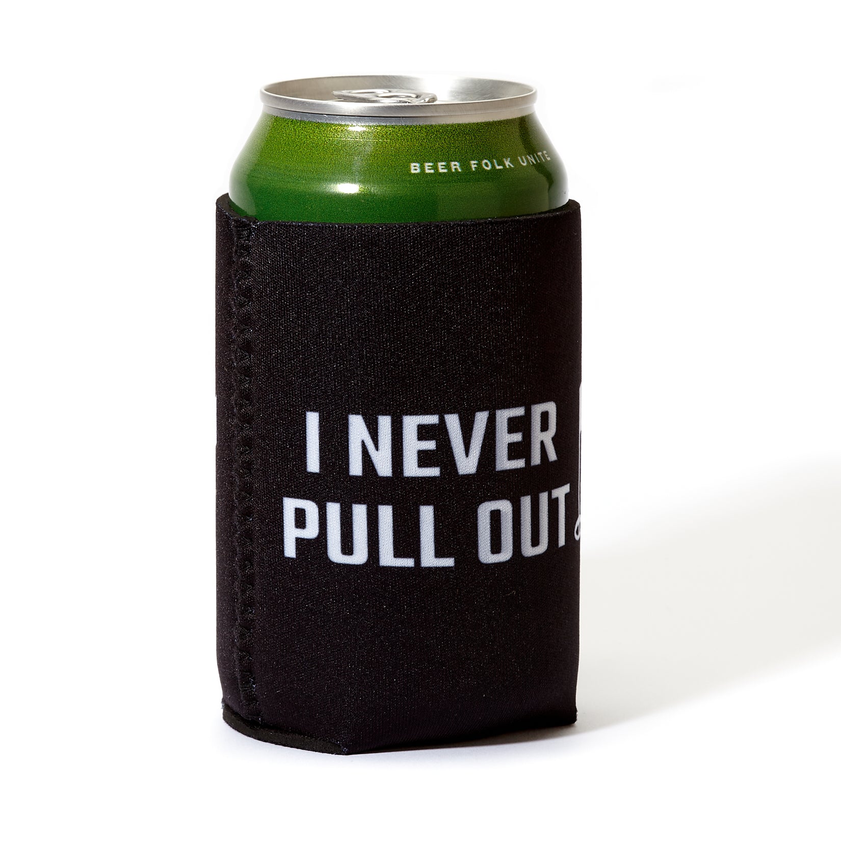 I NEVER PULL OUT - Can Sleeve